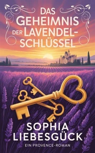 Das Geheimnis der Lavendelschlüssel