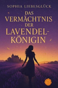 Das Vermächtnis der Lavendelkönigin