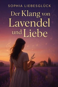 Der Klang von Lavendel und Liebe