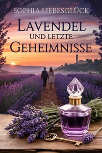 Lavendel und letzte Geheimnisse