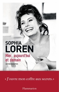 Sophia Loren - Hier, aujourd'hui et demain.