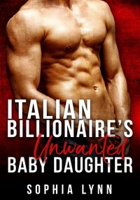  Sophia Lynn - Italian Billionaire's Unwanted Baby Daughter.