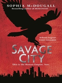 Sophia McDougall - Savage City - Volume III.