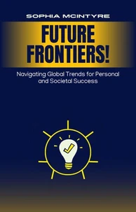 Future Frontiers: Navigating Global Trends for Personal and Societal Success