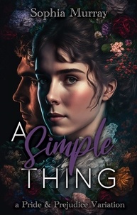  Sophia Murray - A Simple Thing: A Pride and Prejudice Variation - A Gentleman's Folly, #1.
