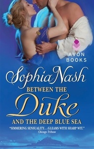Sophia Nash - Between the Duke and the Deep Blue Sea.
