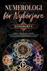 Numerologi för nybörjare - Handboken: Hur du förstår din karaktär genom livstal, upptäcker dolda talanger och förmågor samt följer din livsväg | inkl. själskur-plan