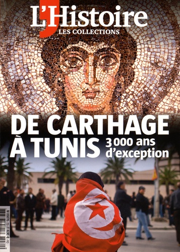  L'Histoire - Les Collections de l'Histoire N° 70, Janvier-mars 2016 : De Carthage à Tunis - 3000 ans d'exception.