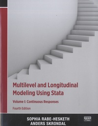 Sophia Rabe-Hesketh et Anders Skrondal - Multilevel and Longitudinal Modeling Using Stata - Volume I : Continuous Responses.