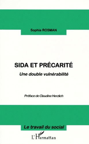Sophia Rosman - Sida Et Precarite. Une Double Vulnerabilite.