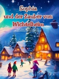 PDF téléchargement ebook gratuit Sophia und der Zauber von Wichtelheim | 31 Wichtelgeschichten zum Vorlesen und für Erstleser | Weihnachtsgeschichte zum Vorlesen und Selberlesen en francais 9798215080085 MOBI iBook par 
