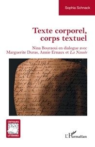 Sophia Schnack - Texte corporel, corps textuel - Nina Bouraoui en dialogue avec Marguerite Duras, Annie Ernaux et La Nausée.