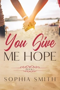  Sophia Smith - You Give Me Hope - You Give Me Hope, #1.