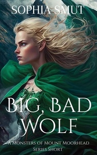  Sophia Smut - Big, Bad Wolf - Monsters of Mount Moorhead, #1.