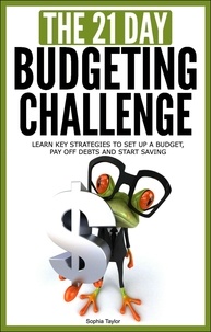 Collections de livres électroniques Kindle The 21-Day Budgeting Challenge - Learn Key Strategies to Set Up a Budget, Pay Off Debts and Start Saving  - 21-Day Challenges, #3 (French Edition)