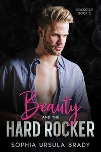  Sophia Ursula Brady - Beauty and the Hard Rocker - Rock Star Romance, #2.