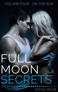  Sophia Wilde - Full Moon Secrets: Volume Four - On The Run - Full Moon Secrets, #4.