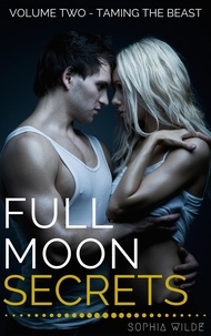 Sophia Wilde - Full Moon Secrets: Volume Two - Taming the Beast - Full Moon Secrets, #2.