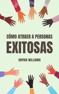 Cómo Atraer a Personas Exitosas