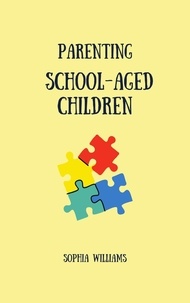  Sophia Williams - Parenting School-Aged Children: - Life stages, #3.