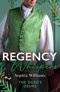 Ebook téléchargements forum Regency Whispers: The Duke's Desire - How the Duke Met His Match / When Cinderella Met the Duke par Sophia Williams 9780008944438 iBook RTF (French Edition)