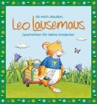 Ab nach draußen, Leo Lausemaus. Geschichten für kleine Entdecker