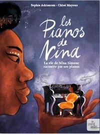 Sophie Adriansen et Chloé Mayoux - Les Pianos de Nina - La vie de Nina Simone racontée par ses pianos.