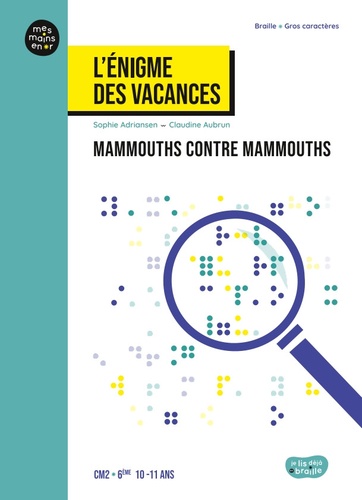 Mammouths contre mammouths. L'énigme des vacances CM2-6e Braille