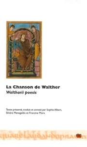 Sophie Albert et Silvère Menegaldo - La chanson de Walther - Edition bilingue latin-français.