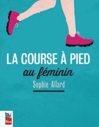 Sophie Allard - La course à pied au féminin.