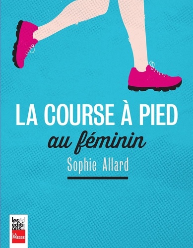 Sophie Allard - La course à pied au féminin.