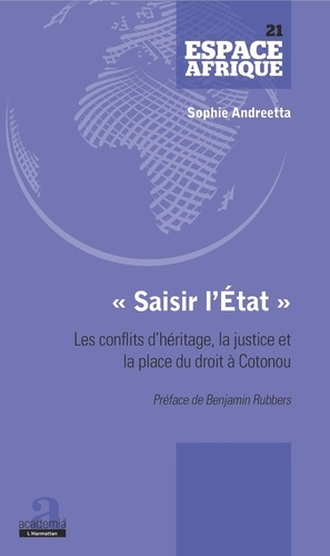 Sophie Andreetta - "Saisir l'État" - Les conflits d'héritage, la justice et la place du droit à Cotonou.