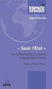 Sophie Andreetta - "Saisir l'État" - Les conflits d'héritage, la justice et la place du droit à Cotonou.