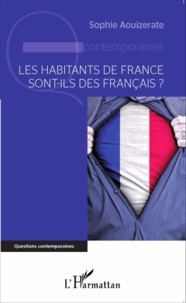 Sophie Aouizerate - Les habitants de France sont-ils des français ?.