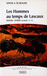 Sophie Archambault de Beaune - Les hommes au temps de Lascaux - 40000-10000 avant J.C..