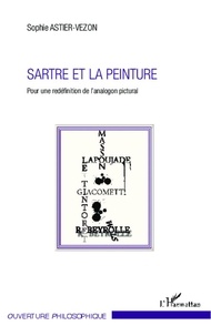 Sophie Astier-Vezon - Sartre et la peinture - Pour une redéfinition de l'analogon pictural.