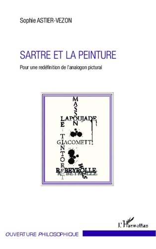 Sophie Astier-Vezon - Sartre et la peinture - Pour une redéfinition de l'analogon pictural.