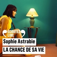Sophie Astrabie - La chance de sa vie.