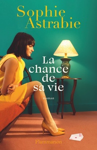 Sophie Astrabie - La chance de sa vie.