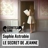 Sophie Astrabie et Audrey Botbol - Le Secret de Jeanne - Suivi d’un entretien inédit de l’autrice.