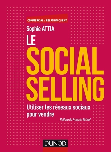 Le Social selling. Utiliser les réseaux sociaux pour vendre
