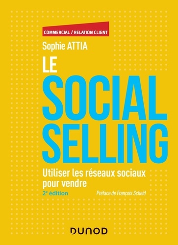 Le Social selling. Utiliser les réseaux sociaux pour vendre 2e édition