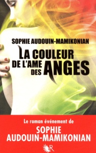 Sophie Audouin-Mamikonian - La couleur de l'âme des anges.