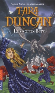 Sophie Audouin-Mamikonian - Tara Duncan Tome 1 : Les sortceliers.