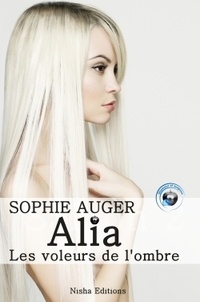 Sophie Auger - Alia, les voleurs de l'ombre.