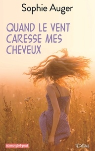 Sophie Auger - Quand le vent caresse mes cheveux.