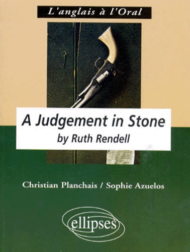 Sophie Azuelos et Christian Planchais - "A judgement in stone" by Ruth Rendell - Anglais LV1 renforcée, terminale L.