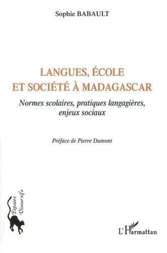 Sophie Babault - Langues, école et société à Madagascar : normes scolaires, pratiques langagières et enjeux sociaux.