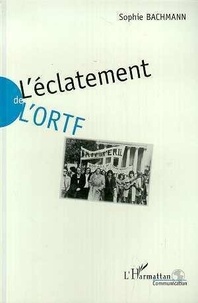 Sophie Bachmann - L'éclatement de l'ORTF - La réforme de la délivrance.