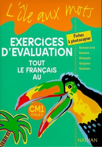 Sophie Badran - Exercices d'évaluation - Tout le français au CM1 Cycle 3, Fiches à photocopier.
